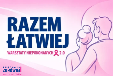 RAZEM ŁATWIEJ - warsztaty dla osób z doświadczeniem choroby onkologicznej
